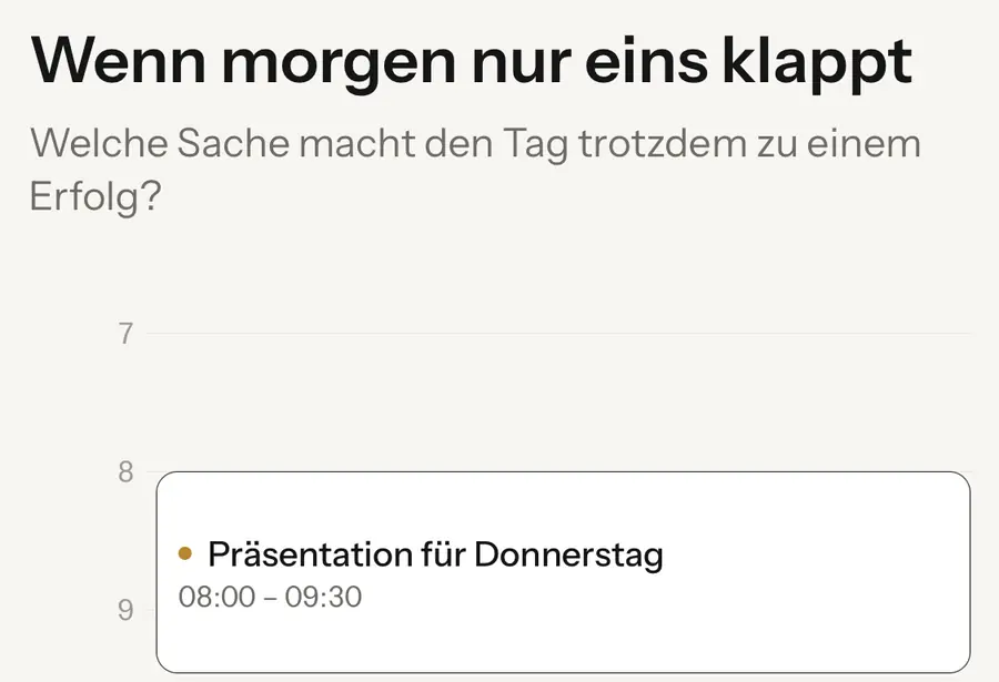 Die Frage nach der einen Sache in TOMRW: Wenn morgen nur eins klappt, welche Sache macht den Tag trotzdem zu einem Erfolg?